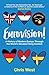Eurovision!: A History of Modern Europe Through the World's Greatest Song Contest
