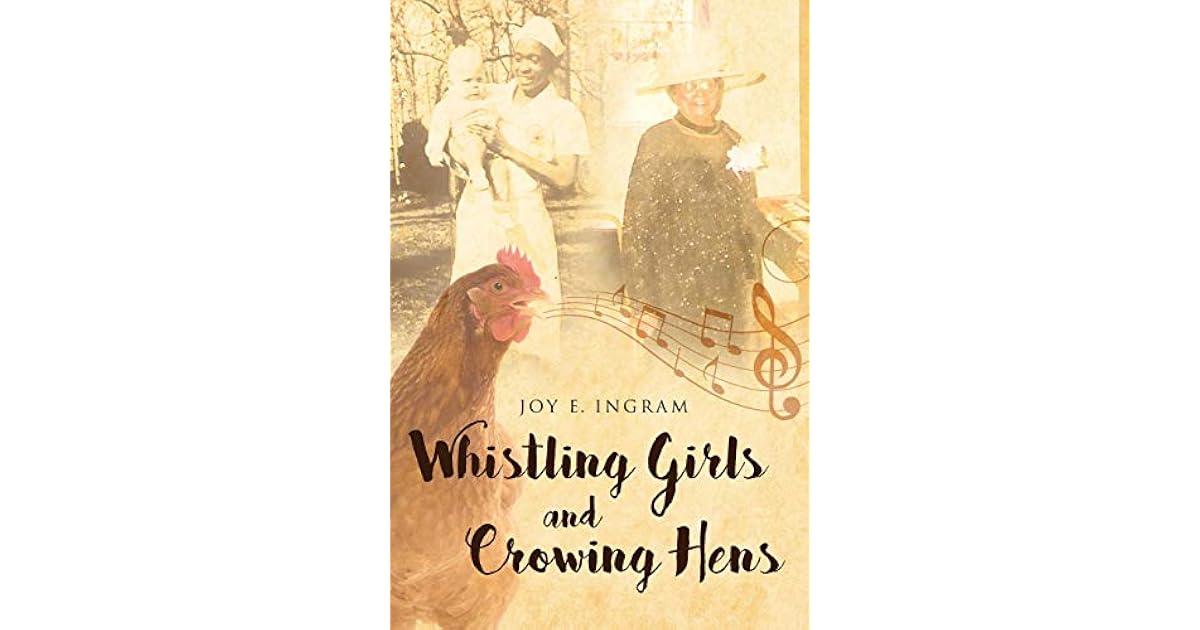 Whistling Girls and Crowing Hens by Joy E. Ingram