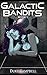 Galactic Bandits - Book 1 by Duke Campbell