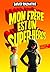 Mon frère est un super-héro...