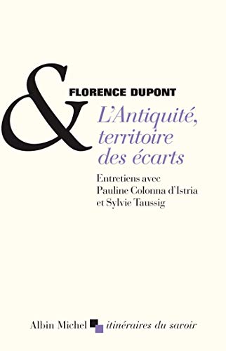 L'Antiquité, territoire des écarts: Entretiens avec Pauline Colonna d'Istria et Sylvie Taussig (Paperback)