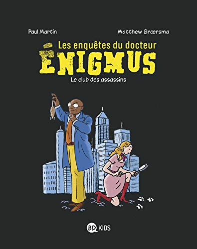 Les enquêtes du docteur Énigmus, Tome 01: Le club des assassins (French Edition)