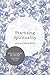 Practising Spirituality: Reflections on meaning-making in personal and professional contexts (Practice Theory in Context, 1)