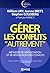 GERER LES CONFLITS "AUTREMENT". METHODE DE NEGOCIATION ET DER... by Stephen B. Goldberg