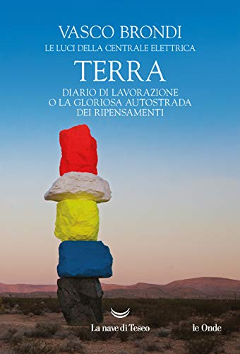 Terra diario di lavorazione o la gloriosa autostrada dei ripensamenti