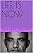 LIFE IS NOW