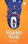 Hidden World by Kezia Evi Wiadji Hidden World by Kezia Evi Wiadji