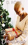 True Love for Christmas by D.  Rose