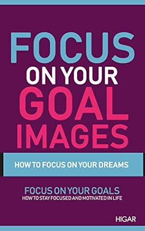 Focus On Your Goal Images Stay Focused Go After Your Dreams And Keep Moving Toward Your Goals Achieve Your Goals Improve Your Focus And How To Focus On Your Dreams By