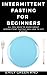 INTERMITTENT FOR BEGINNERS:...