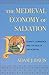 The Medieval Economy of Salvation by Adam J. Davis