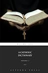 A Catholic Dictionary: Volume 2 of 2