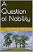 A Question of Nobility by Natalie Preston