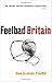 Feelbad Britain: How to Mak...