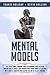 Mental Models: The Exceptional Thinking Tools To Improve Your Decision-Making Skills, Boost Your Productivity Using Problem-Solving With Logical Analysis And Master The Art Of Clear Thinking