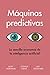 Máquinas predictivas: La sencilla economía de la inteligencia artificial (Spanish Edition)