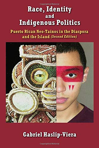 Race, Identity and Indigenous Politics: Puerto Rican Neo-Tainos in the Diaspora and the Island (Paperback)