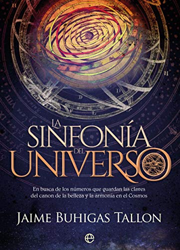 La sinfonía del Universo: En busca de los números que guardan las claves del canon de la belleza y la armonía en el Cosmos (Fuera de colección) (Spanish Edition)
