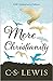 Mere Christianity by C.S. Lewis Mere Christianity by C.S. Lewis