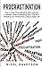 PROCRASTINATION: How to Stop Procrastinating and laziness, A Simple Guide to Mastering Your Time And Boosting Your Productivity living a joyful life