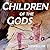 Children of the Gods: The M...