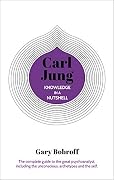 Knowledge in a Nutshell: Carl Jung: The complete guide to the great psychoanalyst, including the unconscious, archetypes and the self