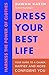Dress Your Best Life: How Fashion Psychology Can Help Take Your Look – and Your Life - to the Next Level