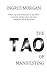 The Tao of Manifesting by Ingrid Morgan