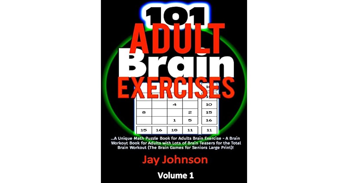101 Adult Brain Exercises A Unique Math Puzzle Book for Adults Brain