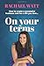 On Your Terms: How to create a successful business and live a life you love.