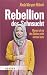 Rebellion Der Sehnsucht: Warum Ich Mir Den Glauben Nicht Nehmen Lasse (German Edition)