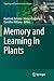 Memory and Learning in Plants (Signaling and Communication in Plants)