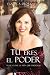 TÚ eres el PODER: Elige crear la vida que TÚ deseas (Spanish Edition)