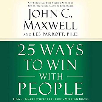 25 Ways to Win with People: How to Make Others Feel Like a Million Bucks