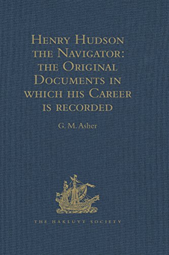 Henry Hudson the Navigator: The Original Documents in which his Career is Recorded (Hakluyt Society, First Series)