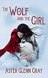 The Wolf and the Girl by Aster Glenn Gray