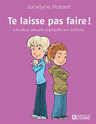 Te laisse pas faire: Les abus sexuels expliqués aux enfants (Kindle Edition)