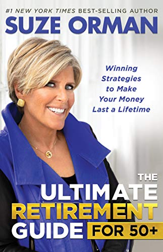 The Ultimate Retirement Guide for 50+: Winning Strategies to Make Your Money Last a Lifetime (Revised & Updated for 2025)