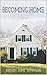 Becoming Home by Kirsten Hunt Kowalski