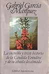 La increíble y triste historia de la cándida Eréndida y su ab... by Gabriel García Márquez