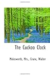 The Cuckoo Clock by Mrs. Molesworth The Cuckoo Clock by Mrs. Molesworth