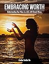 Embracing Worth: Understanding Your Value in a Life with Chronic Illness Embracing Worth: Understanding Your Value in a Life with Chronic Illness