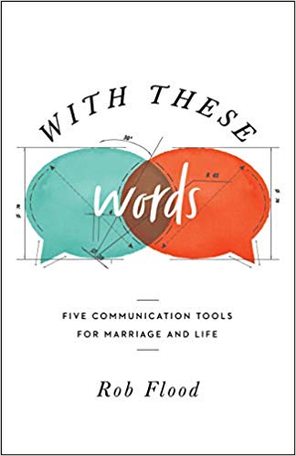 With These Words: Five Communication Tools for Marriage and Life (Kindle Edition)