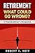 Retirement: What Could Go Wrong?: A Financial Advisor's Perspective