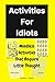 Activities For Idiots: Mindless Activities That Require Little Thought