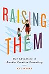 Book cover for Raising Them: Our Adventure in Gender Creative Parenting