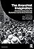 The Anarchist Imagination: ...