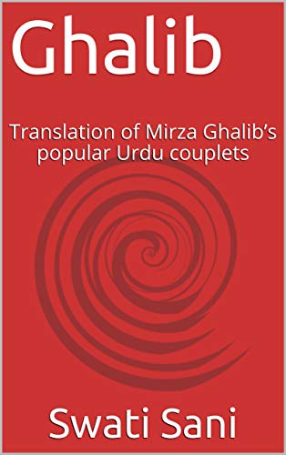 Ghalib: English Translation of Mirza Ghalib’s popular Urdu couplets (Famous Urdu Poets Book 1)