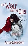 The Wolf and the Girl by Aster Glenn Gray