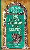 Die letzte Königin der Kelten